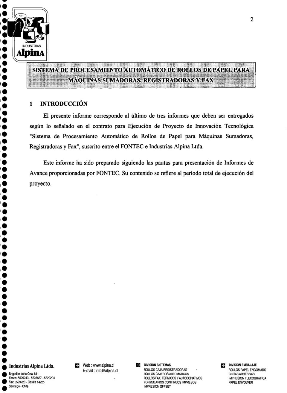las pautas para prsntación d Informs d Avanc proporcionadas por FONTEC Su contnido s rfir a! príodo tota!