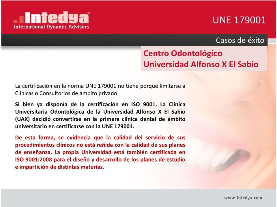 dental de ámbito universitario en certificarse con la UNE 179001.