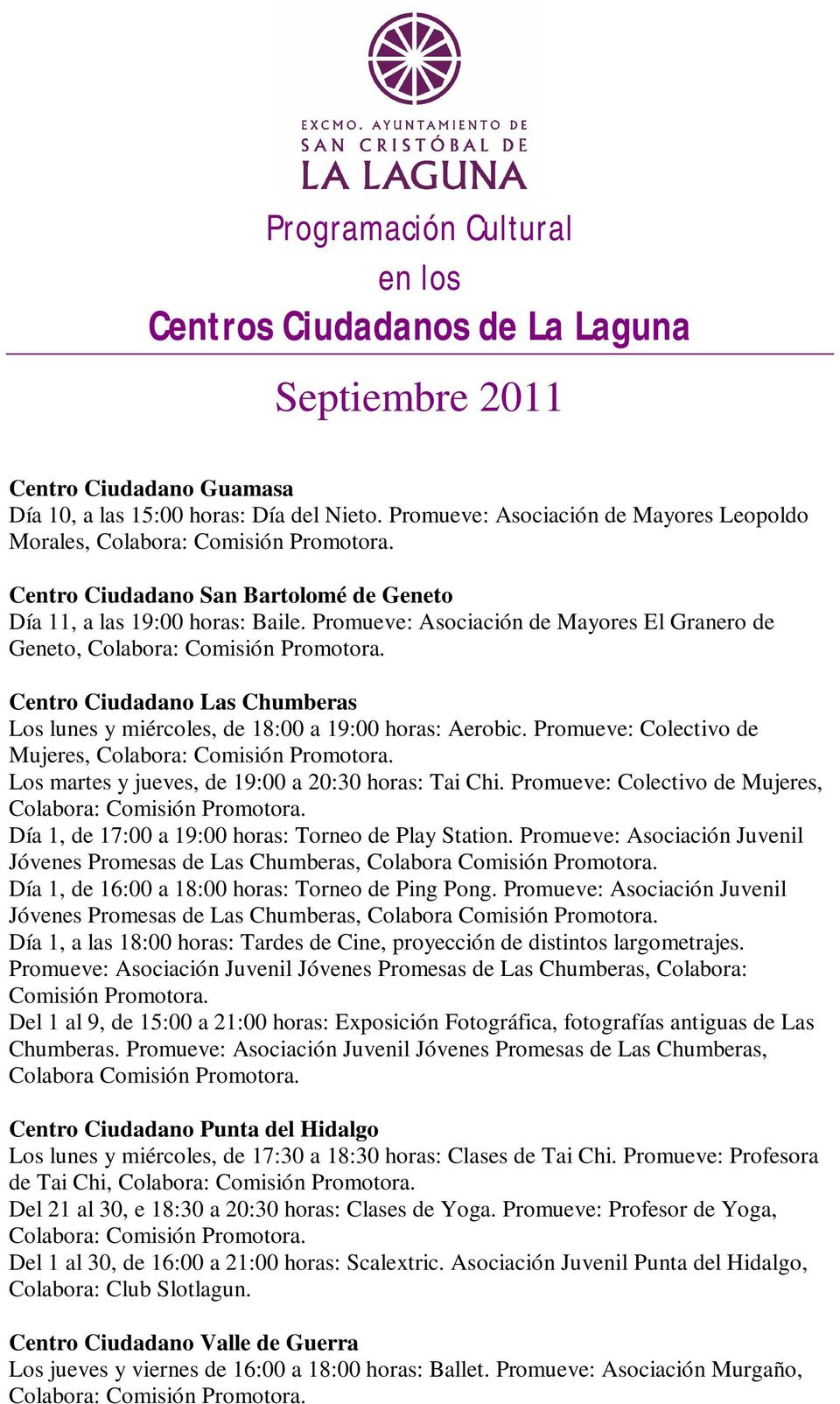 Promueve: Asociación de Mayores El Granero de Geneto, Centro Ciudadano Las Chumberas Los lunes y miércoles, de 18:00 a 19:00 horas: Aerobic.