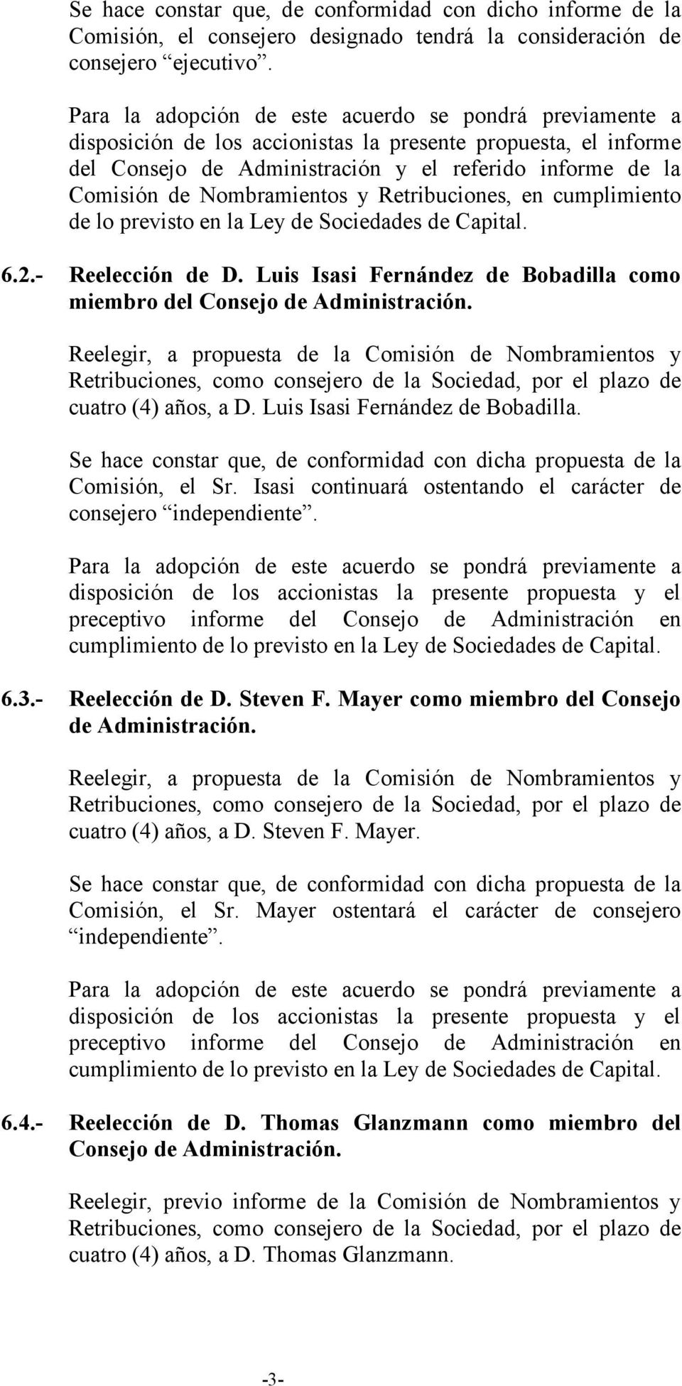 la Ley de Sociedades de Capital. 6.2.- Reelección de D. Luis Isasi Fernández de Bobadilla como miembro del Consejo de Administración.