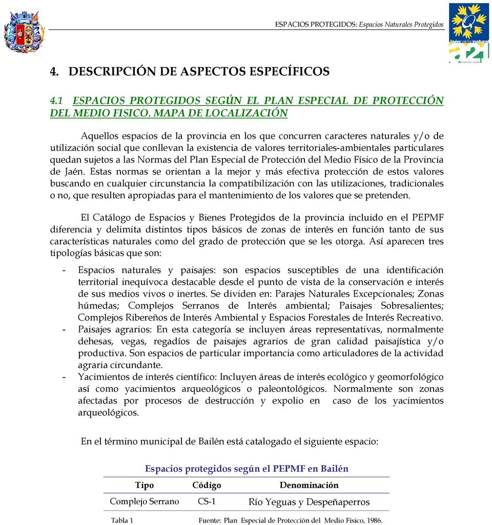 particulares quedan sujetos a las Normas del Plan Especial de Protección del Medio Físico de la Provincia de Jaén.