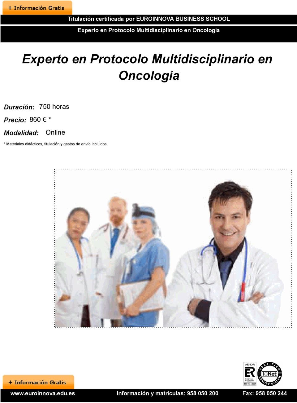 Multidisciplinario en Oncología Duración: 750 horas Precio: 860 *
