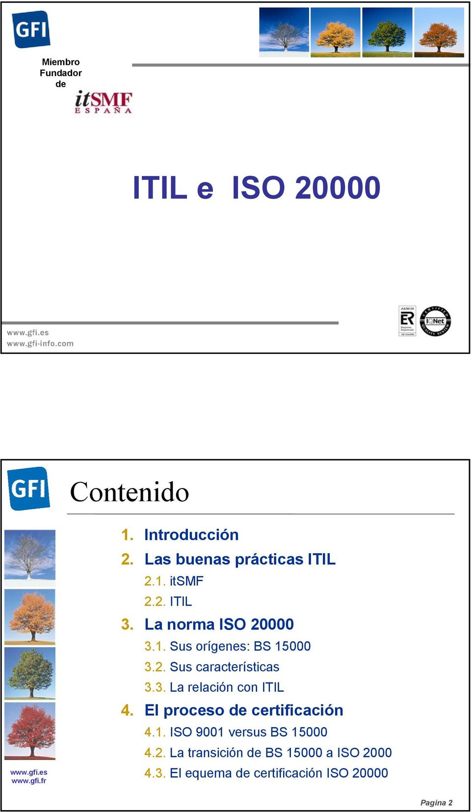 2. Sus características 3.3. La relación con ITIL 4. El proceso de certificación 4.1.