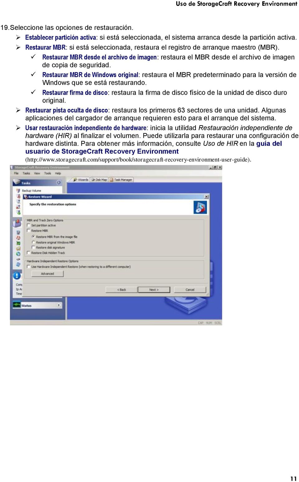 Restaurar MBR de Windows original: restaura el MBR predeterminado para la versión de Windows que se está restaurando.