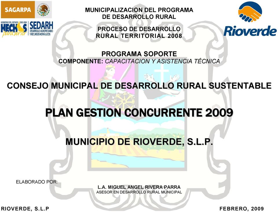 MUNICIPAL DE DESARROLLO RURAL SUSTENTABLE PLAN GESTION CONCURRENTE 2009 ELABORADO POR: