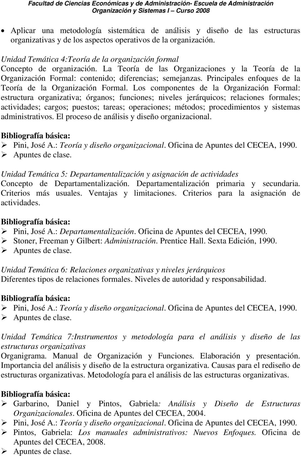 Principales enfoques de la Teoría de la Organización Formal.