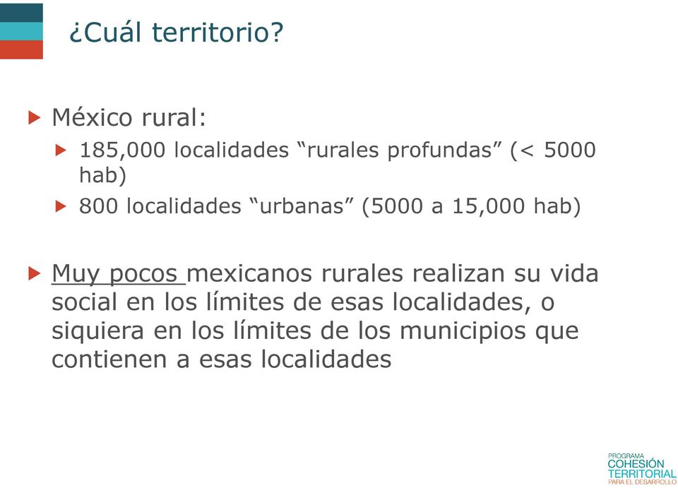 localidades urbanas (5000 a 15,000 hab) Muy pocos mexicanos rurales