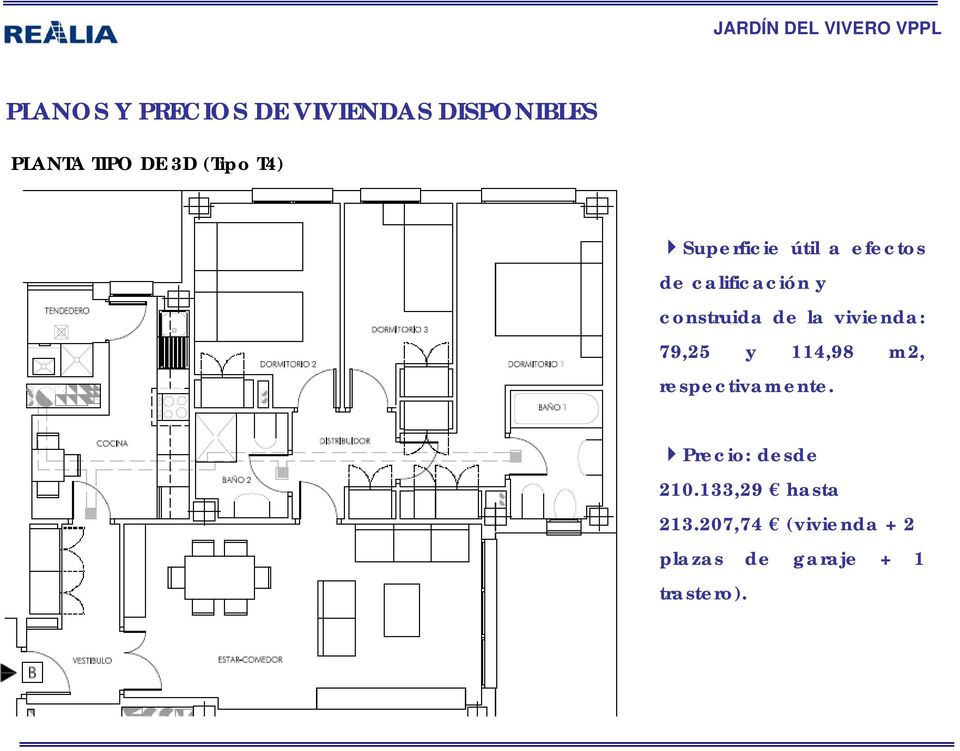 vivienda: 79,25 y 114,98 m2, respectivamente. Precio: desde 210.