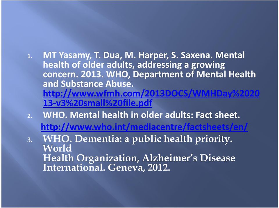 com/2013docs/wmhday%2020 13-v3%20small%20file.pdf 2. WHO. Mental health in older adults: Fact sheet. http://www.