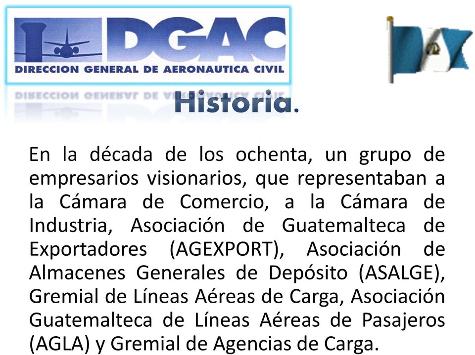 de Comercio, a la Cámara de Industria, Asociación de Guatemalteca de Exportadores (AGEXPORT),