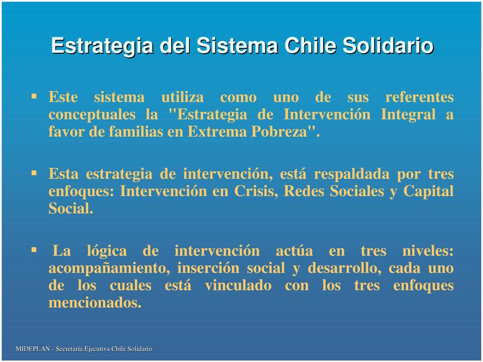 " Esta estrategia de intervención, está respaldada por tres enfoques: Intervención en Crisis, Redes Sociales y Capital