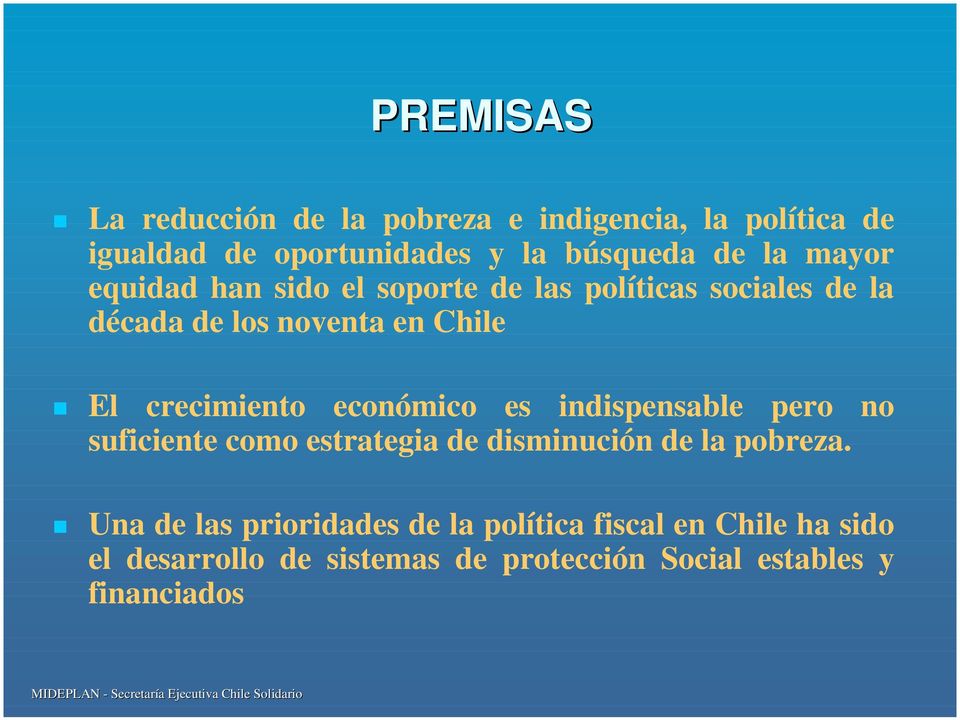equidad han sido el soporte de las políticas sociales de la década de los noventa en Chile!