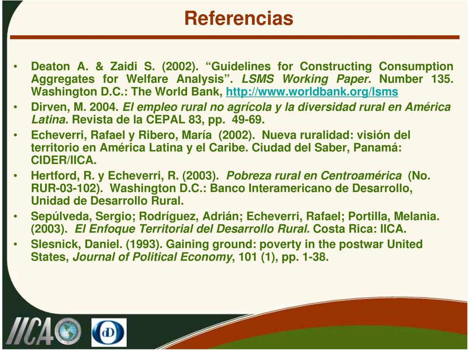 Nueva ruralidad: visión del territorio en América Latina y el Caribe. Ciudad del Saber, Panamá: CIDER/IICA. Hertford, R. y Echeverri, R. (2003). Pobreza rural en Centroamérica (No. RUR-03-102).
