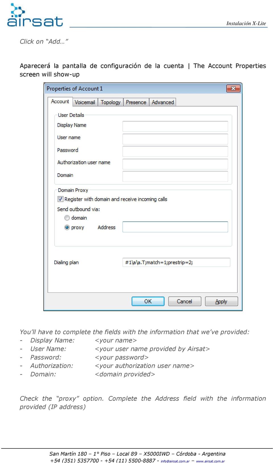 <your user name provided by Airsat> - Password: <your password> - Authorization: <your authorization user name> -