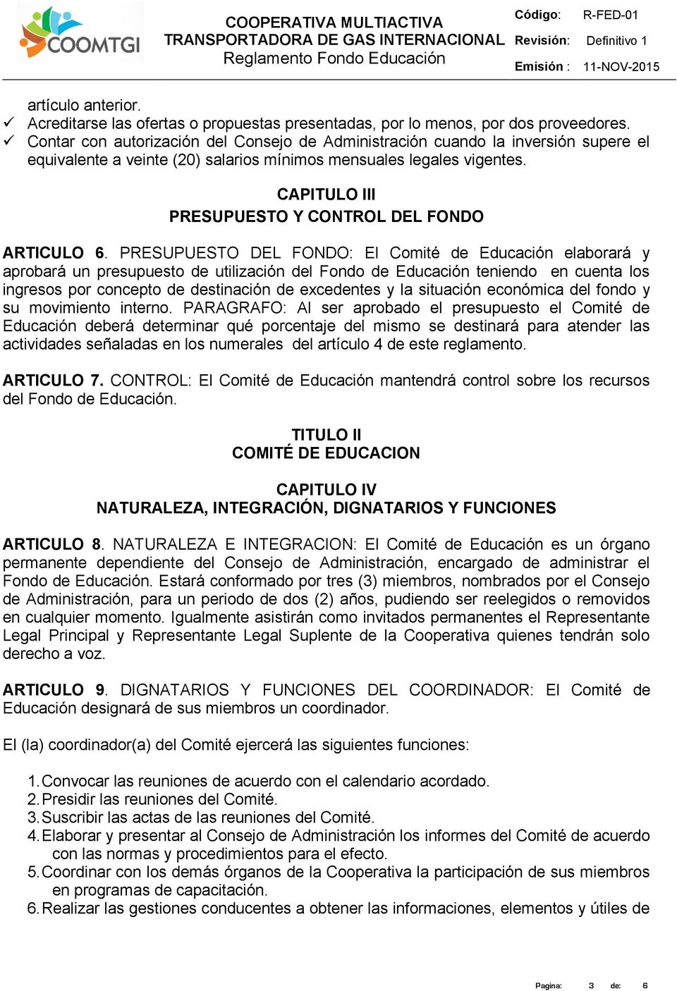 CAPITULO III PRESUPUESTO Y CONTROL DEL FONDO ARTICULO 6.