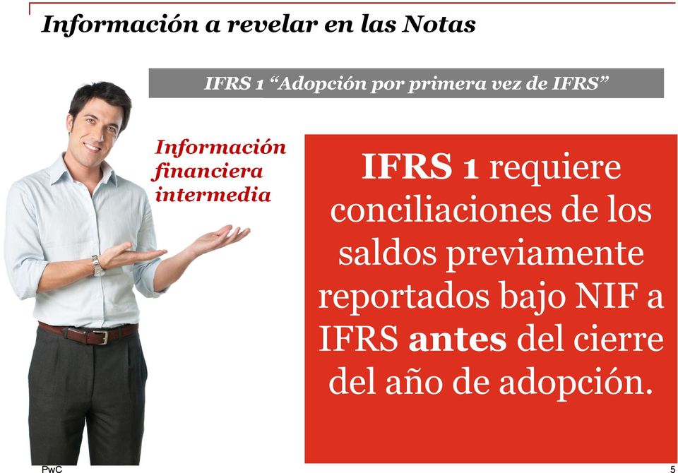 IFRS 1 requiere conciliaciones de los saldos previamente