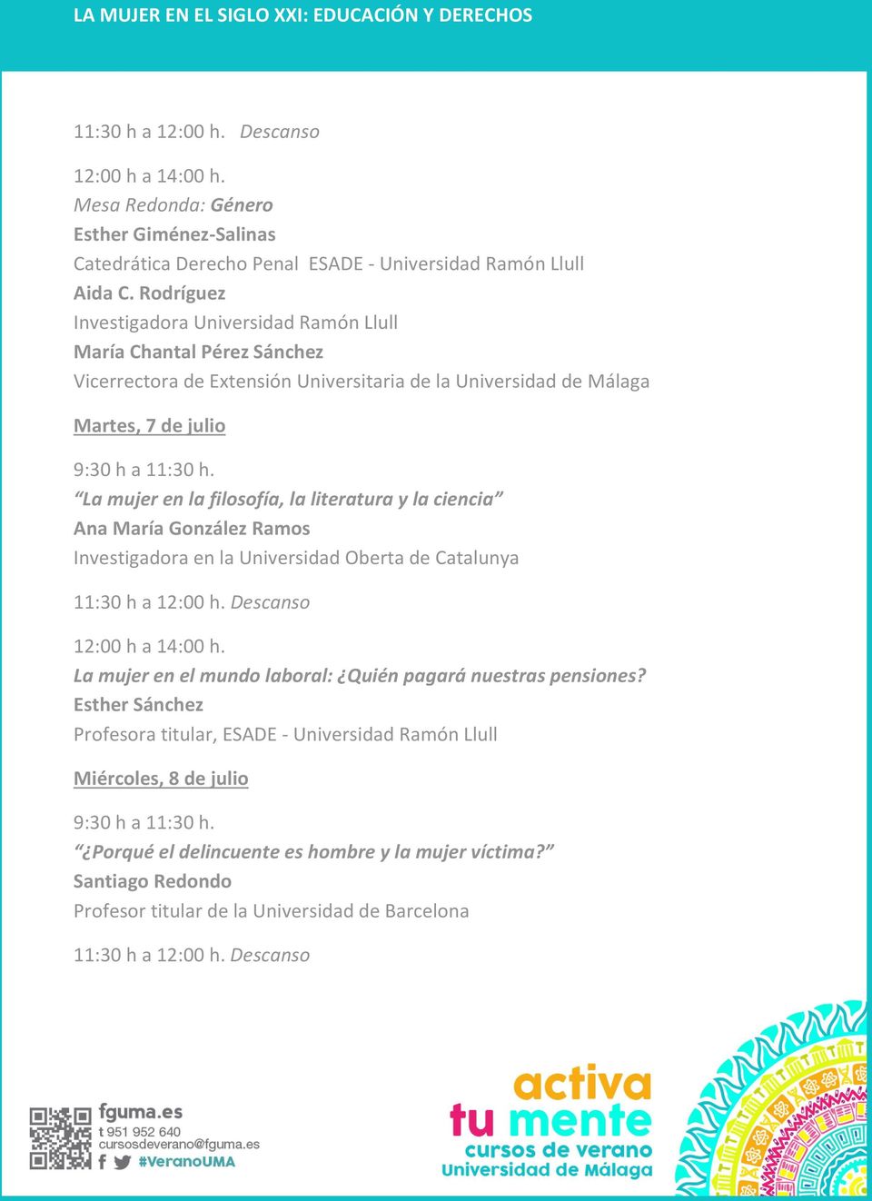 en la filosofía, la literatura y la ciencia Ana María González Ramos Investigadora en la Universidad Oberta de Catalunya 12:00 h a 14:00 h.