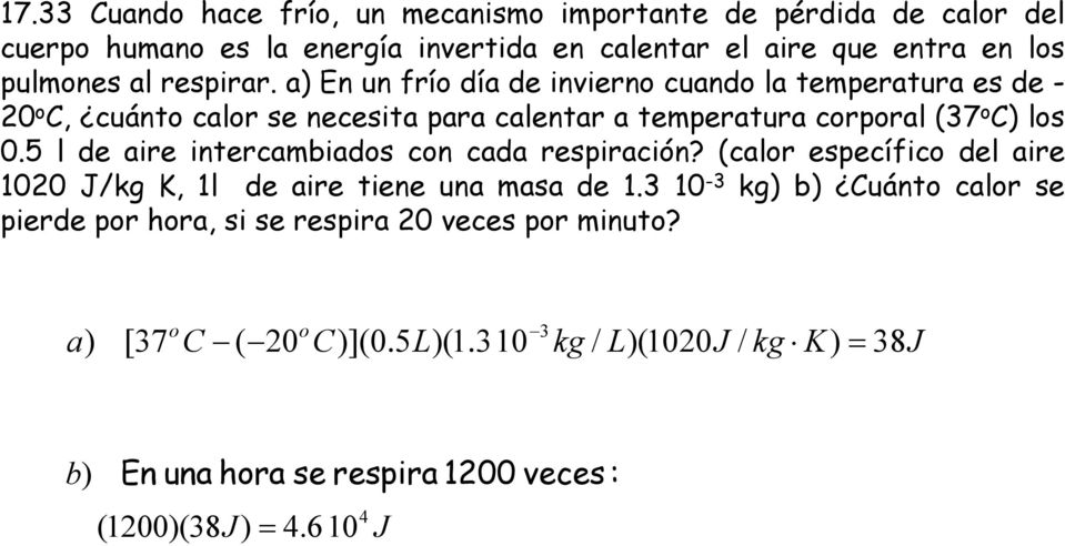 5 l de aire intercambiads cn cada respiración? (calr específic del aire 1020 J/kg K, 1l de aire tiene una masa de 1.
