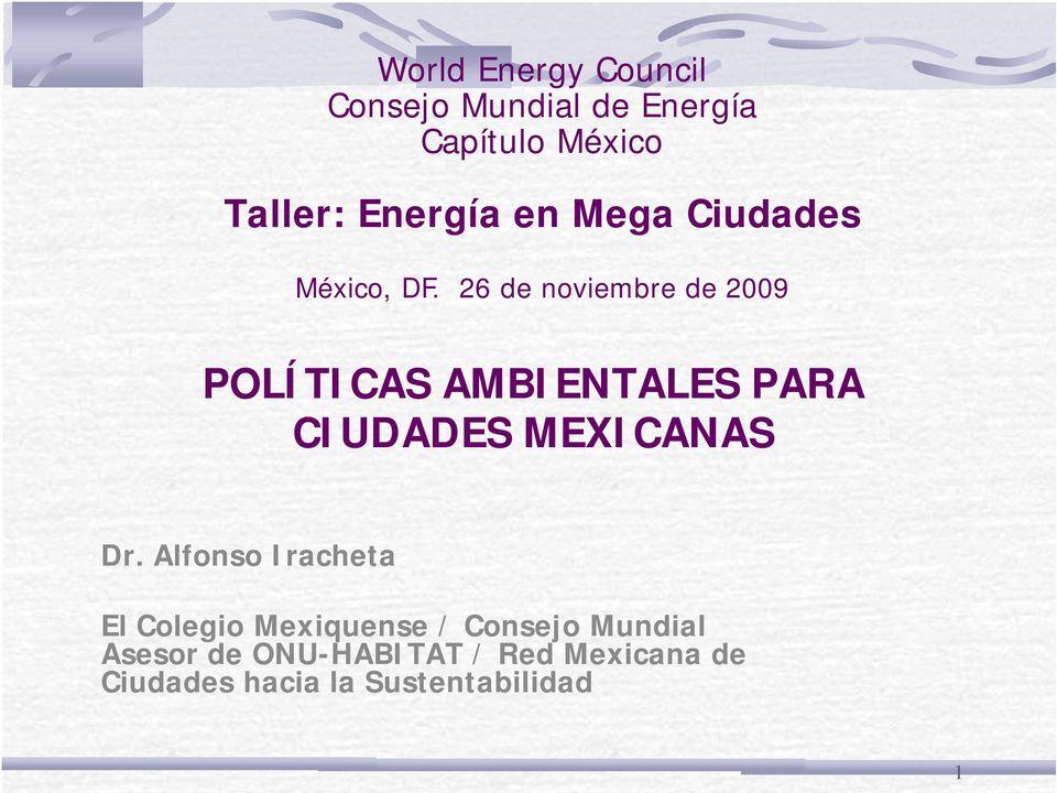 26 de noviembre de 2009 POLÍTICAS AMBIENTALES PARA CIUDADES MEXICANAS Dr.