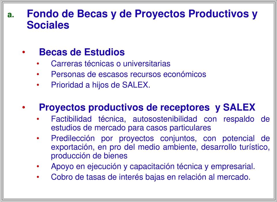 Proyectos productivos de receptores y SALEX Factibilidad técnica, autosostenibilidad con respaldo de estudios de mercado para casos