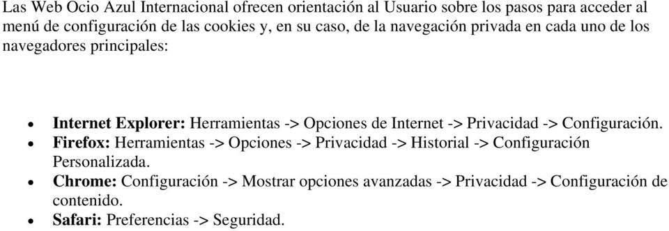 Internet -> Privacidad -> Cnfiguración.