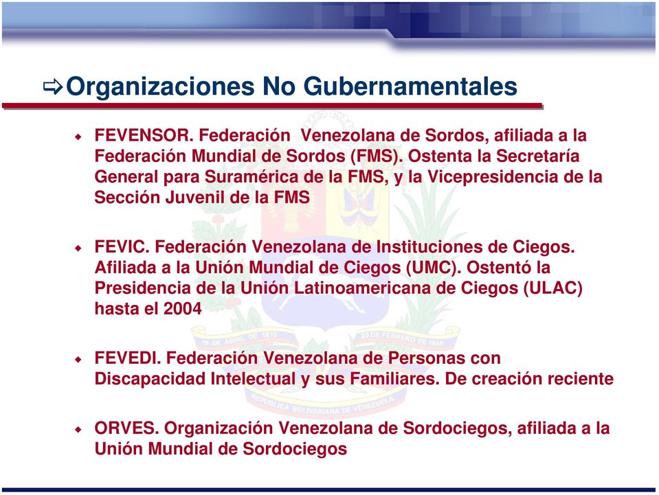 Federación Venezolana de Instituciones de Ciegos. Afiliada a la Unión Mundial de Ciegos (UMC).