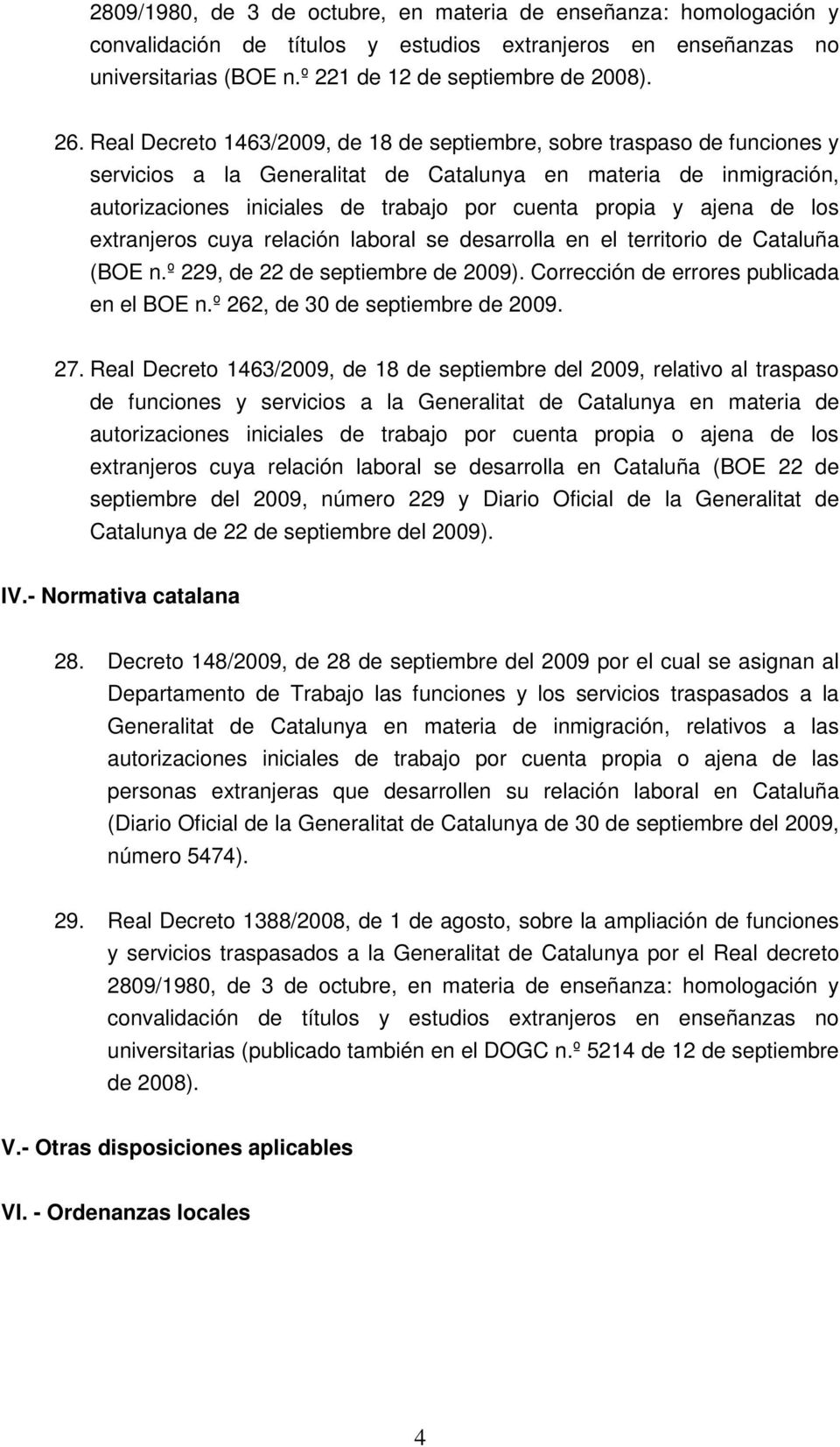 ajena de los extranjeros cuya relación laboral se desarrolla en el territorio de Cataluña (BOE n.º 229, de 22 de septiembre de 2009). Corrección de errores publicada en el BOE n.