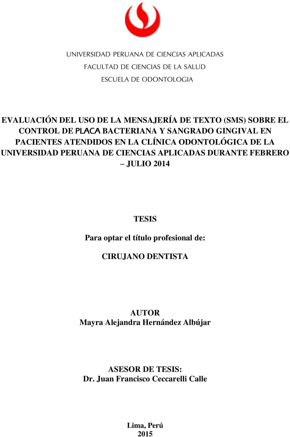 APLICADAS DURANTE FEBRERO JULIO 2014 TESIS Para optar el título profesional de: CIRUJANO DENTISTA