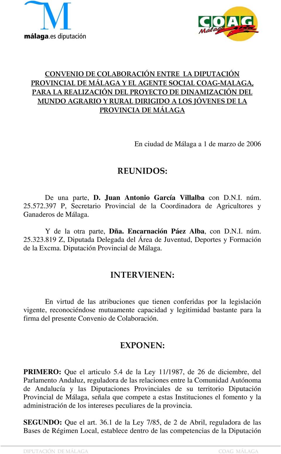 397 P, Secretario Provincial de la Coordinadora de Agricultores y Ganaderos de Málaga. Y de la otra parte, Dña. Encarnación Páez Alba, con D.N.I. núm. 25.323.