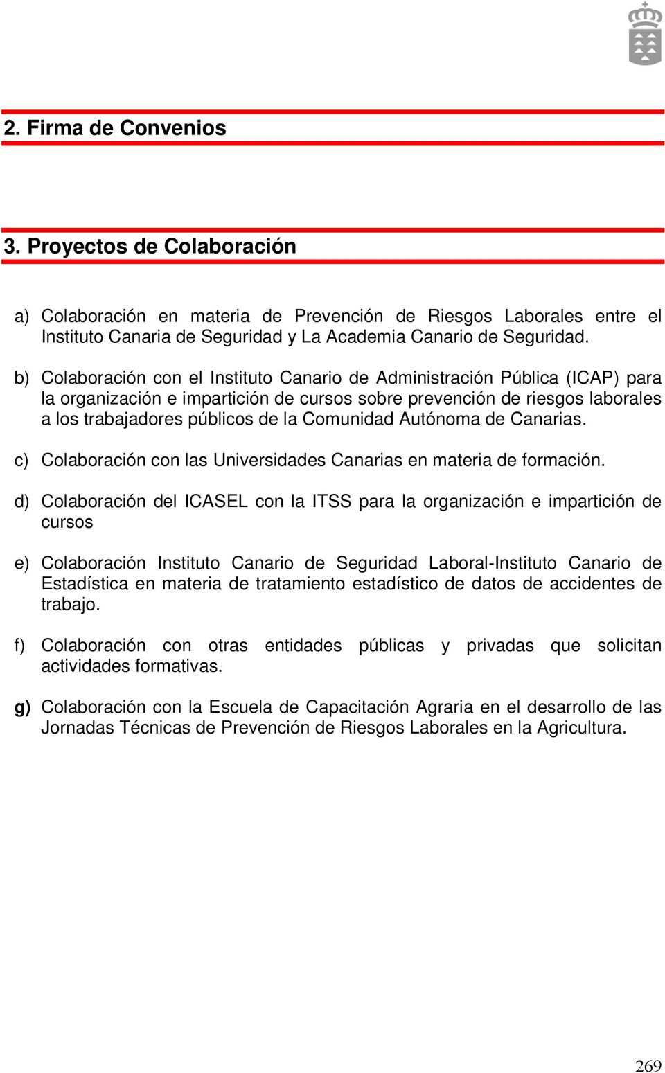 Comunidad Autónoma de Canarias. c) Colaboración con las Universidades Canarias en materia de formación.