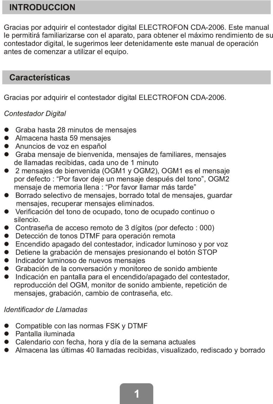 utilizar el equipo. Características Gracias por adquirir el contestador digital ELECTROFON CDA-2006.