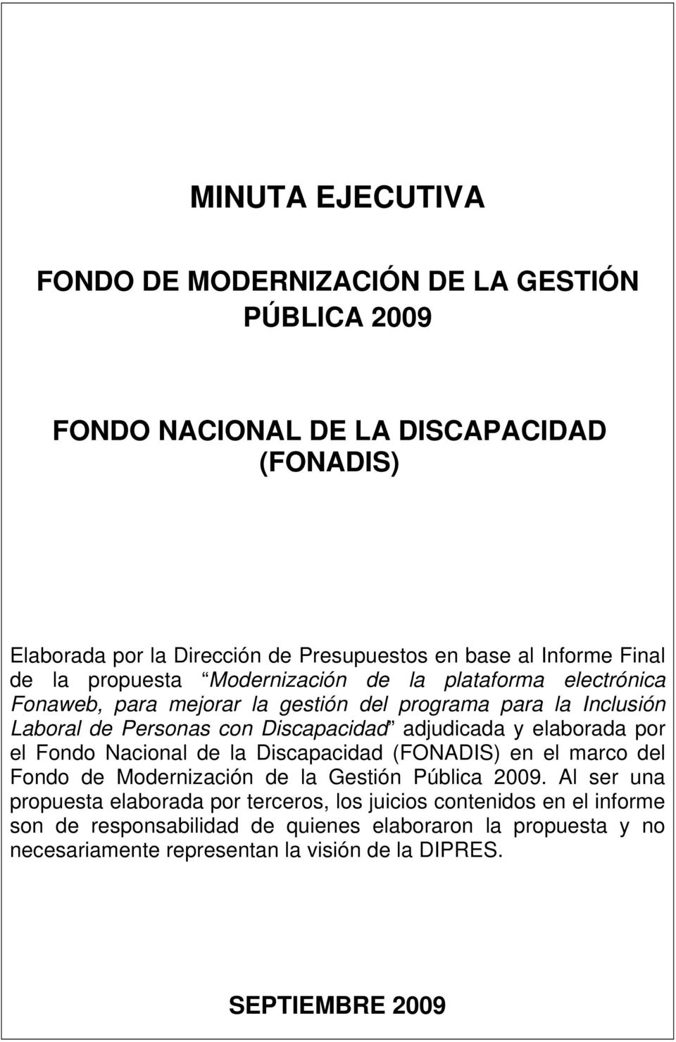 adjudicada y elaborada por el Fondo Nacional de la Discapacidad (FONADIS) en el marco del Fondo de Modernización de la Gestión Pública 2009.
