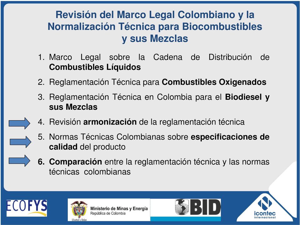 Reglamentación Técnica en Colombia para el Biodiesel y sus Mezclas 4. Revisión armonización de la reglamentación técnica 5.