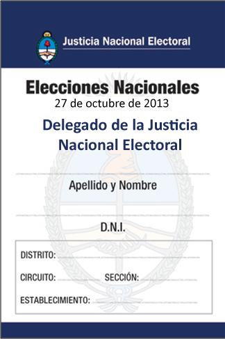 DELEGADOS DE LA JUSTICIA NACIONAL ELECTORAL Cada Delegado judicial es designado para actuar en un local de votación determinado.