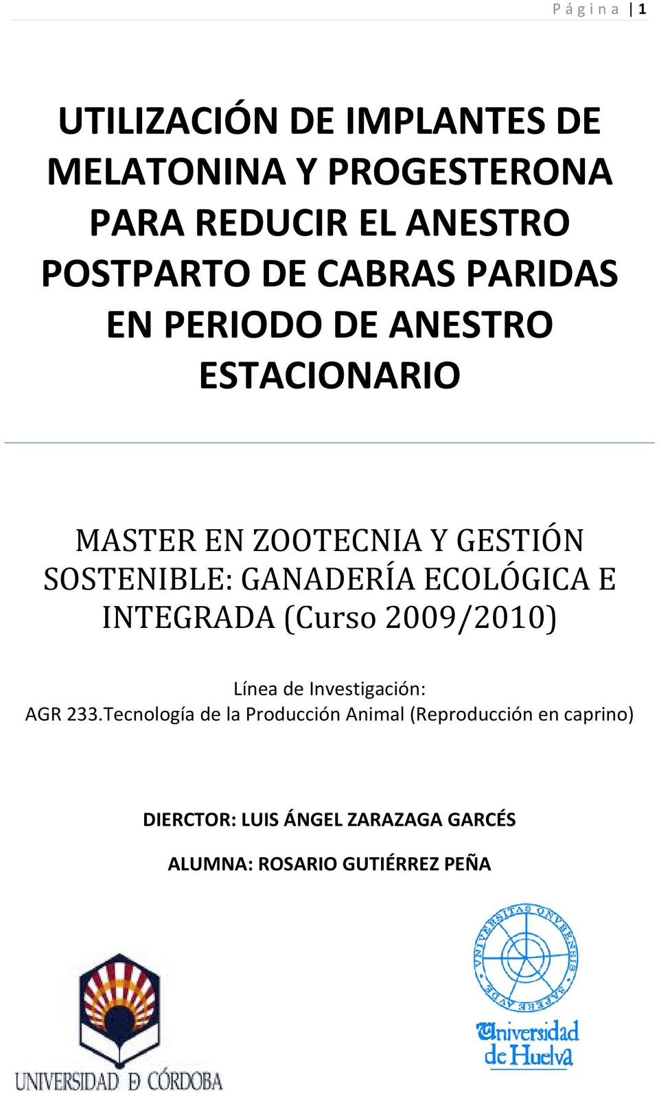 GANADERÍA ECOLÓGICA E INTEGRADA (Curso 2009/2010) Línea de Investigación: AGR 233.
