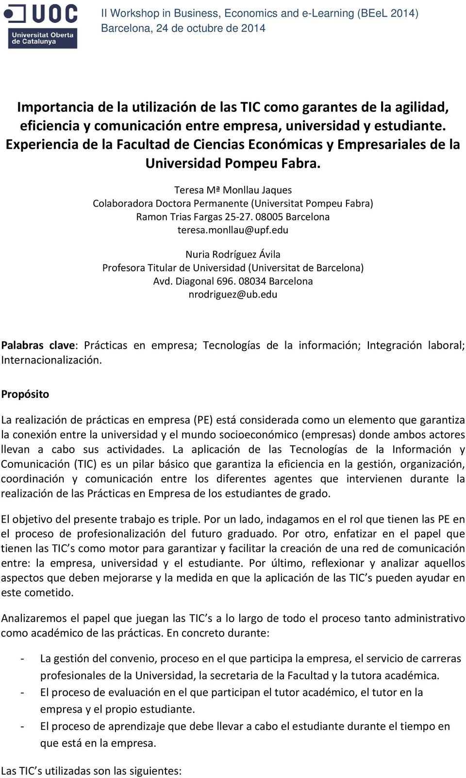 Teresa Mª Monllau Jaques Colaboradora Doctora Permanente (Universitat Pompeu Fabra) Ramon Trias Fargas 25 27. 08005 Barcelona teresa.monllau@upf.