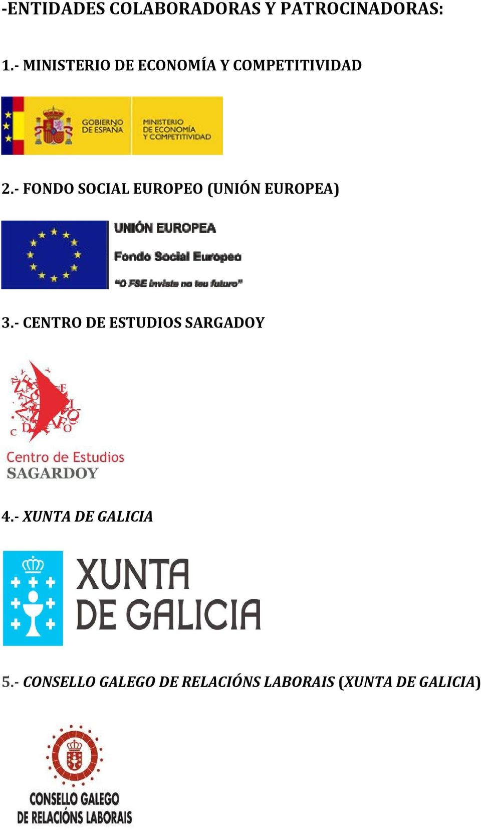 - FONDO SOCIAL EUROPEO (UNIÓN EUROPEA) 3.