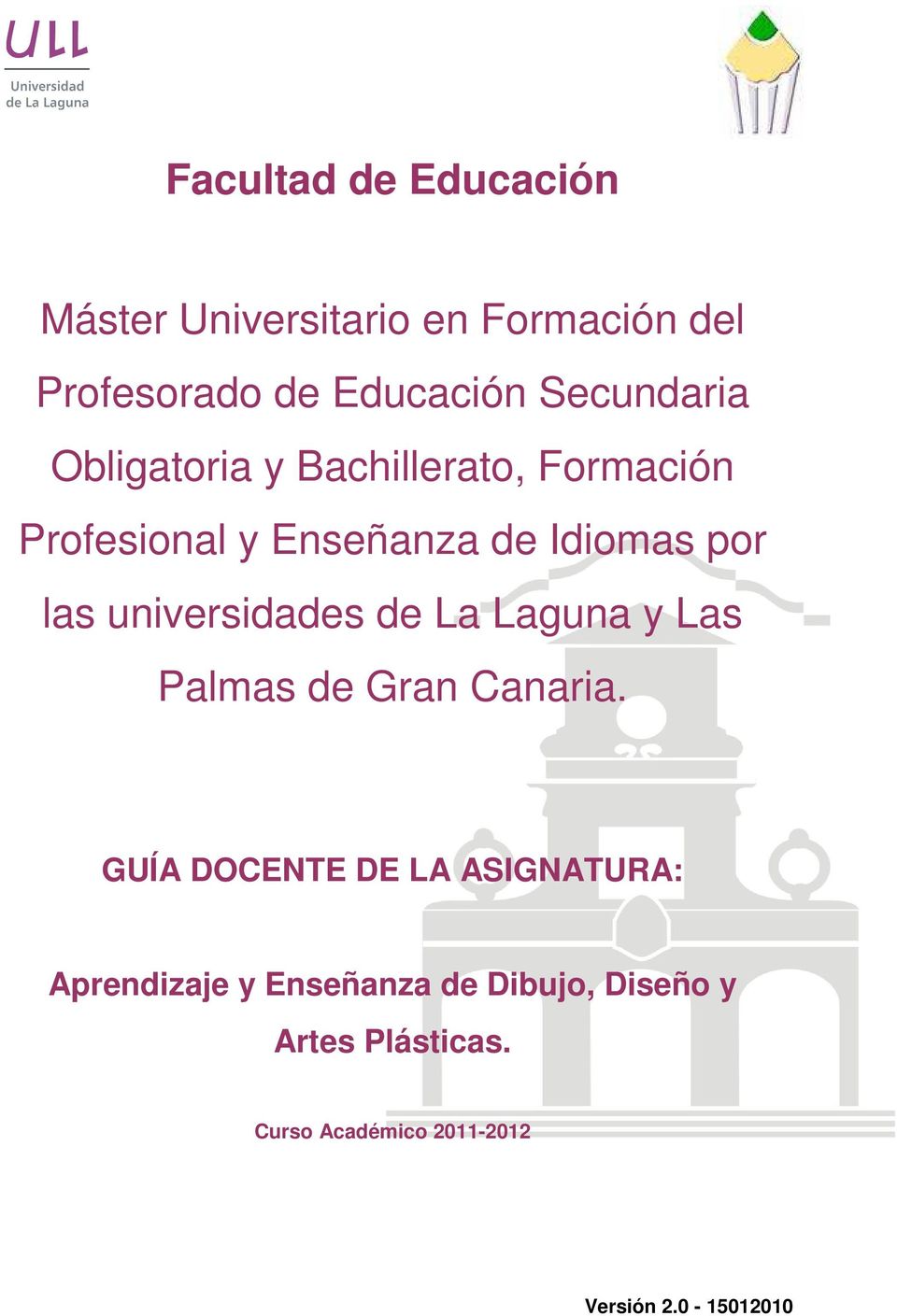 universidades de La Laguna y Las Palmas de Gran Canaria.