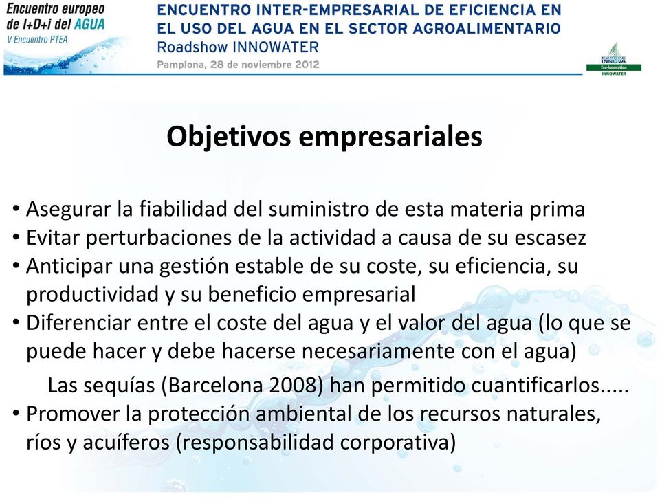 coste del agua y el valor del agua (lo que se puede hacer y debe hacerse necesariamente con el agua) Las sequías (Barcelona 2008) han