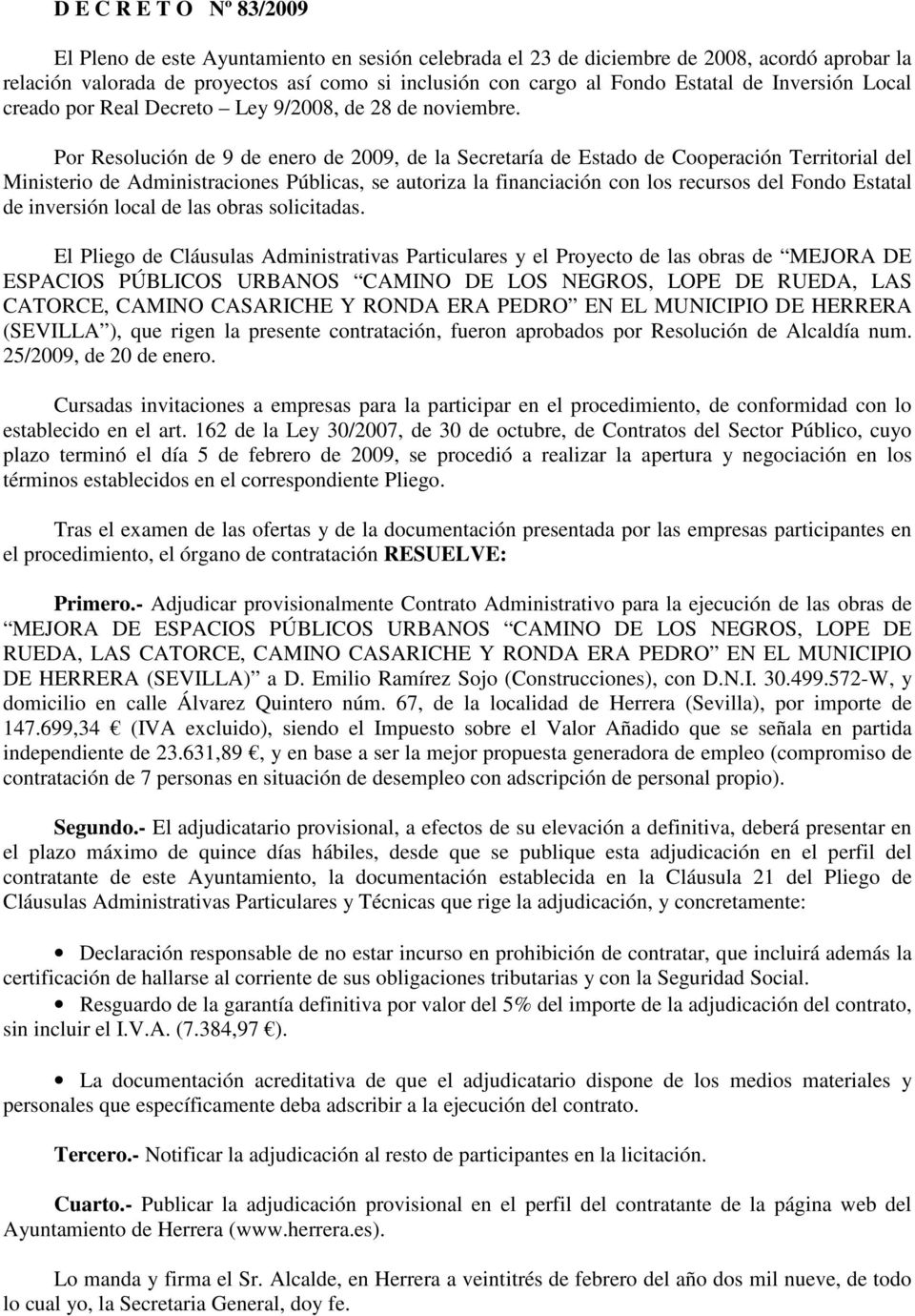PEDRO EN EL MUNICIPIO DE HERRERA (SEVILLA ), que rigen la presente contratación, fueron aprobados por Resolución de Alcaldía num. 25/2009, de 20 de enero.