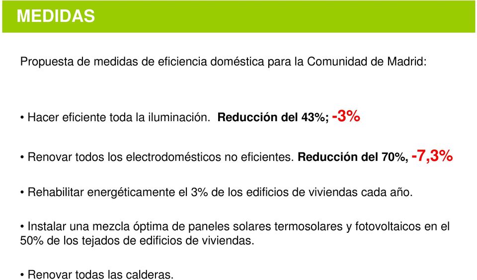 Reducción del 70%, -7,3% Rehabilitar energéticamente el 3% de los edificios de viviendas cada año.