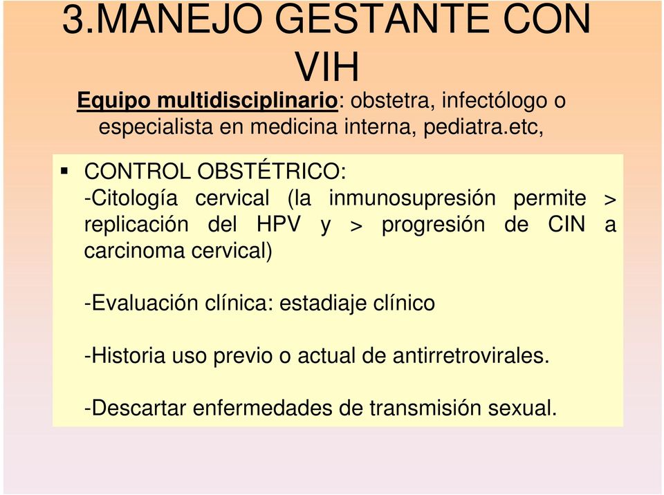 etc, CONTROL OBSTÉTRICO: -Citología cervical (la inmunosupresión permite > replicación del HPV y >