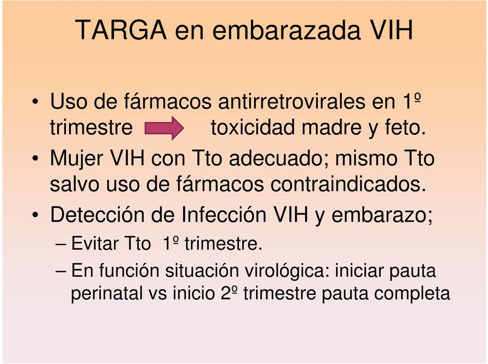 Mujer VIH con Tto adecuado; mismo Tto salvo uso de fármacos contraindicados.
