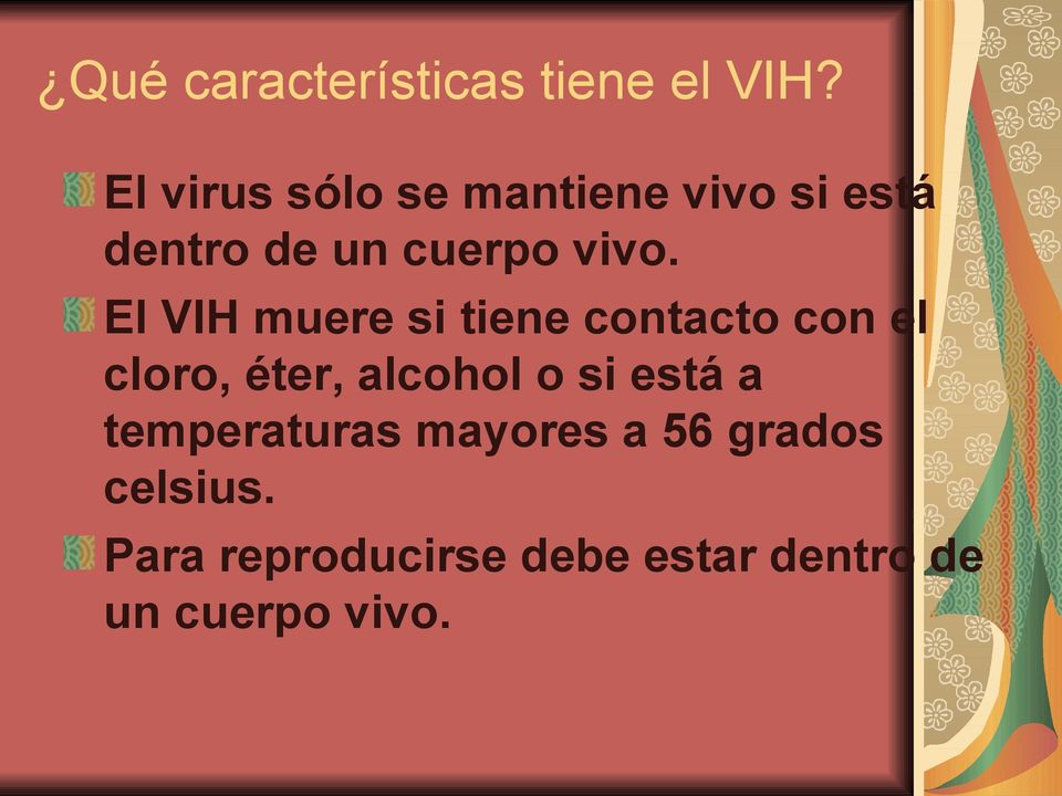 El VIH muere si tiene contacto con el cloro, éter, alcohol o si