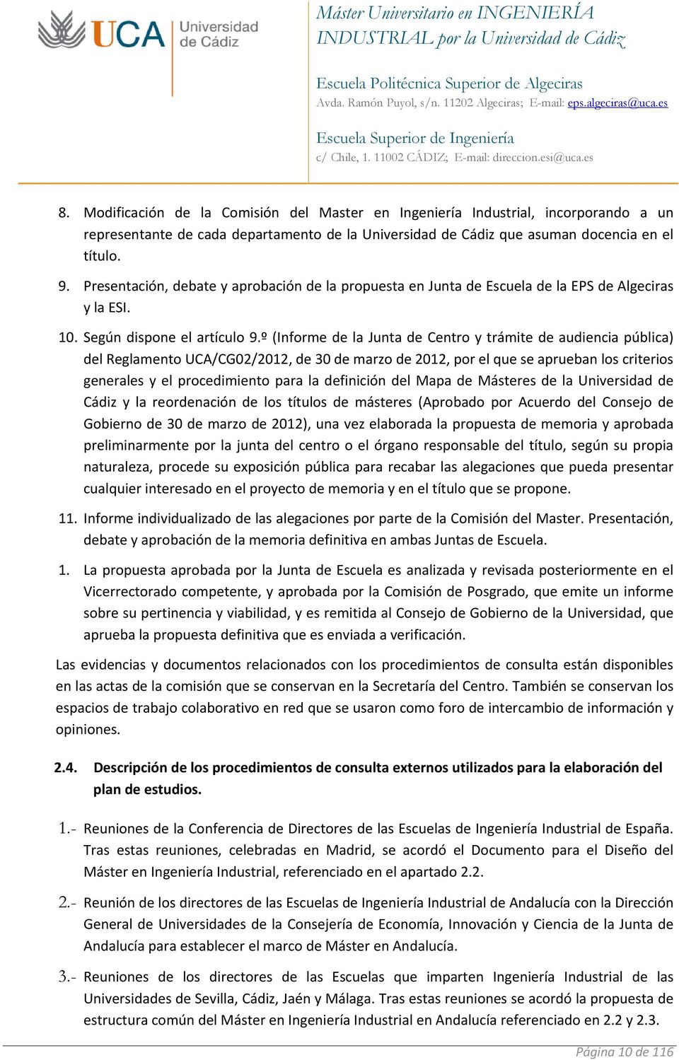º (Informe de la Junta de Centro y trámite de audiencia pública) del Reglamento UCA/CG02/2012, de 30 de marzo de 2012, por el que se aprueban los criterios generales y el procedimiento para la