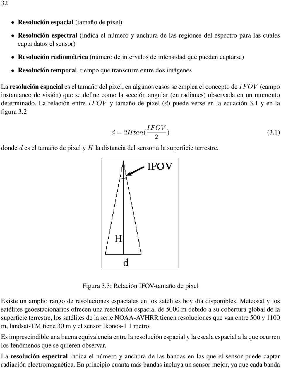 OV (campo instantaneo de visión) que se define como la sección angular (en radianes) observada en un momento determinado. La relación entre IF OV y tamaño de pixel (d) puede verse en la ecuación 3.