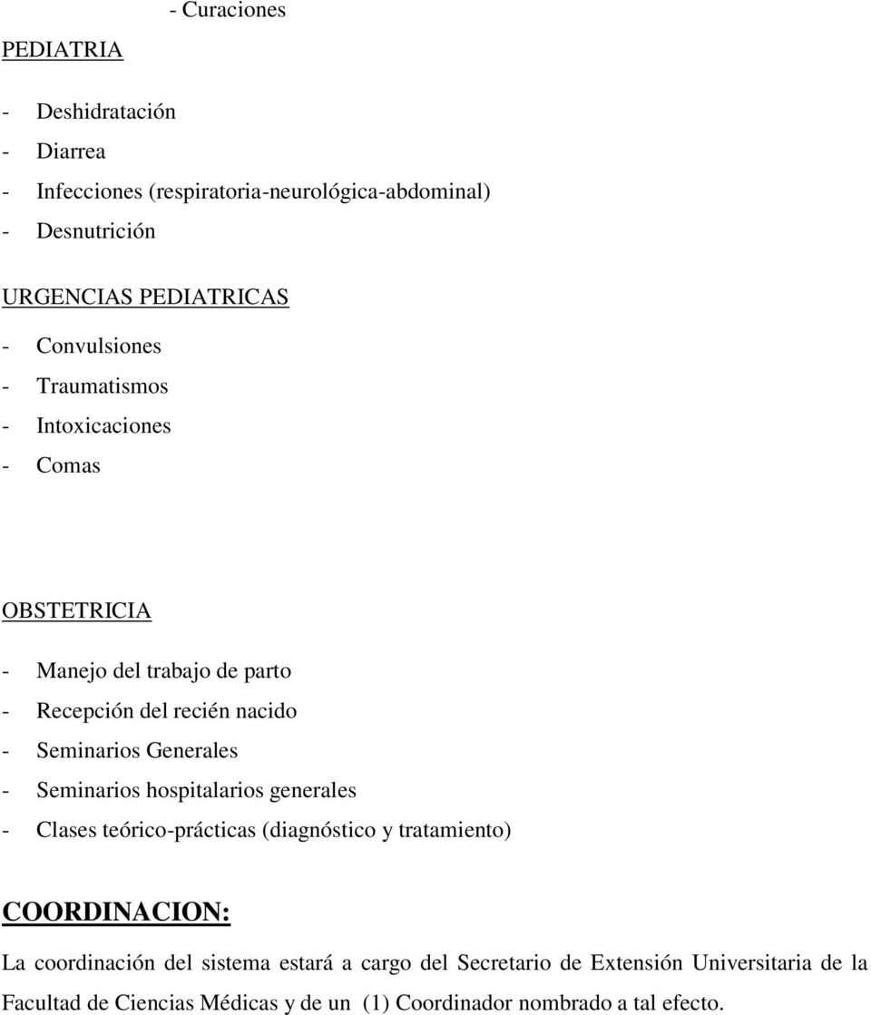 Generales - Seminarios hospitalarios generales - Clases teórico-prácticas (diagnóstico y tratamiento) COORDINACION: La coordinación del