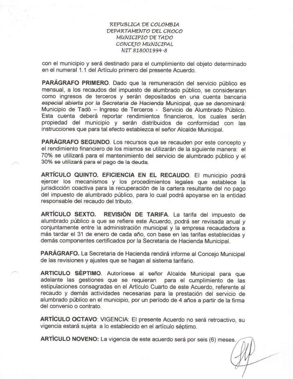 especial abierta por a Secretaria de Hacienda Municipal, que se denominará: Municipio de Tadó - Ingreso de Terceros - Servicio de Alumbrado Público.