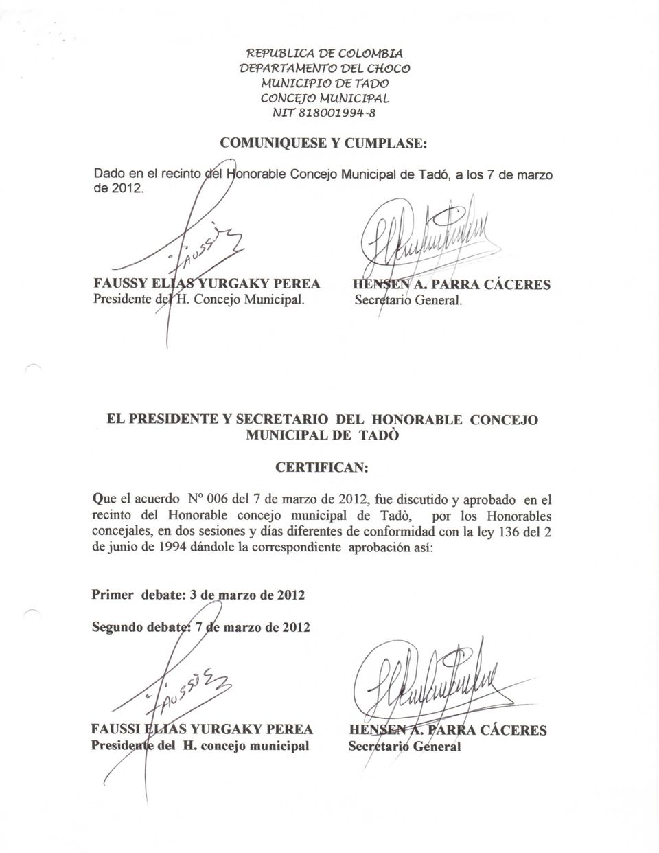 Honorable concejo municipal de Tadó, por los Honorables concejales, en dos sesiones y días diferentes de