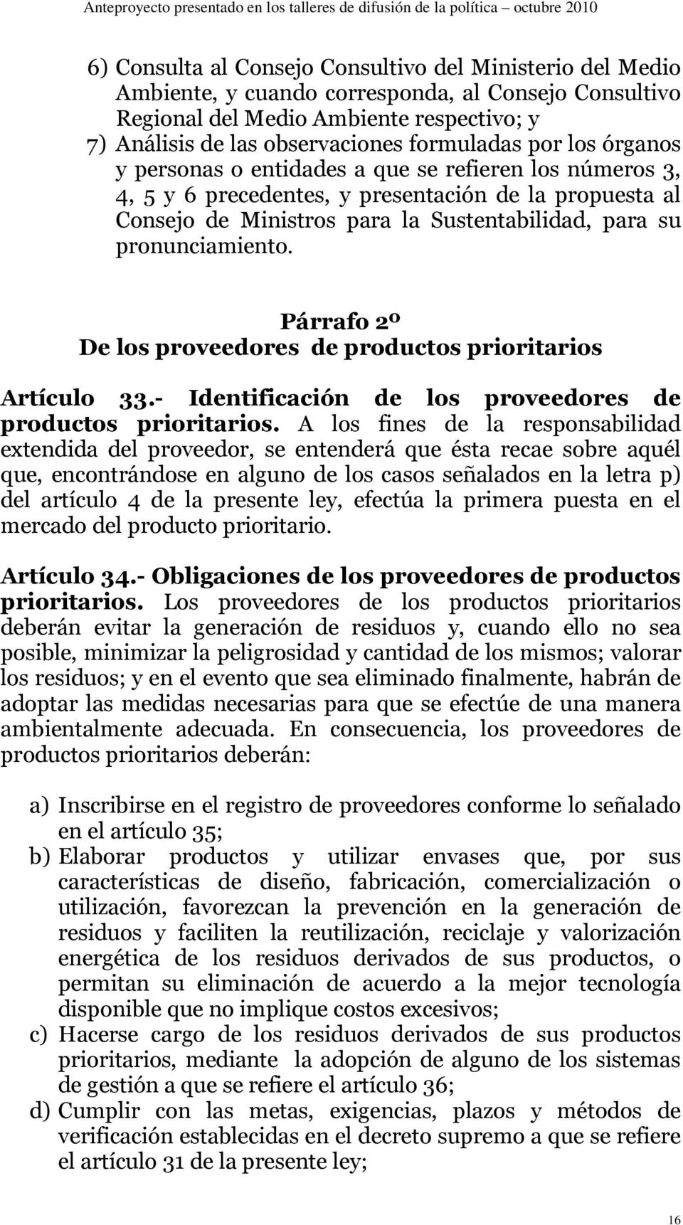 Párrafo 2º De los proveedores de productos prioritarios Artículo 33.- Identificación de los proveedores de productos prioritarios.